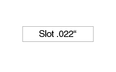 Slot .022